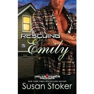 Rescuing Emily, Paperback - Susan Stoker imagine