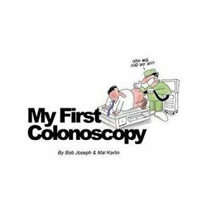 My First Colonoscopy - Mal Karlin imagine