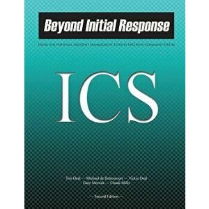 Beyond Initial Response: Using the National Incident Management System's Incident Command System, Paperback - Tim Deal imagine