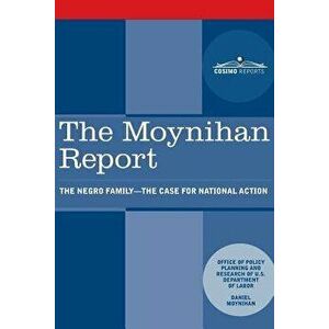 The Moynihan Report: The Negro Family - The Case for National Action, Paperback - U. S. Department of Labor imagine
