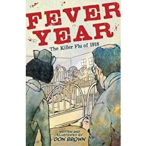 Fever Year: The Killer Flu of 1918, Hardcover - Don Brown imagine