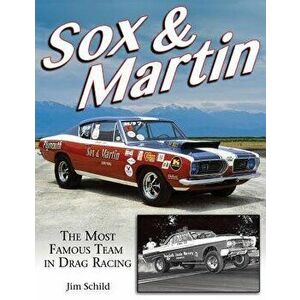 Sox & Martin: The Most Famous Team in Drag Racing, Paperback - Jim Schild imagine
