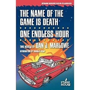 The Name of the Game Is Death / One Endless Hour, Paperback - Dan J. Marlowe imagine