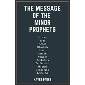 The Message of the Minor Prophets, Paperback - Hayes Press imagine