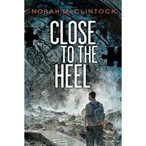 Close to the Heel, Paperback - Norah McClintock imagine