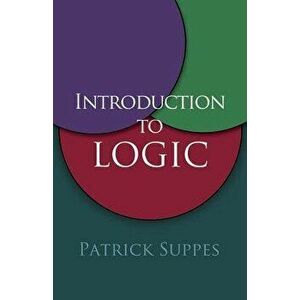 Introduction to Logic, Paperback - Patrick Suppes imagine