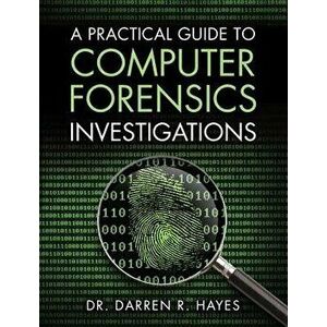 A Practical Guide to Computer Forensics Investigations, Paperback - Darren R. Hayes imagine
