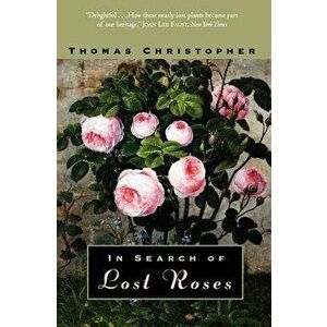In Search of Lost Roses, Paperback - Thomas Christopher imagine