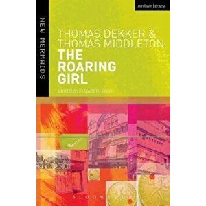 The Roaring Girl, Paperback - Thomas Middleton imagine