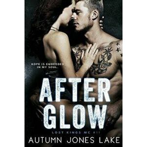 After Glow (Lost Kings MC #11), Paperback - Autumn Jones Lake imagine
