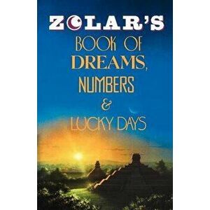 Zolar's Book of Dreams, Numbers, and Lucky Days, Paperback - Zolar imagine