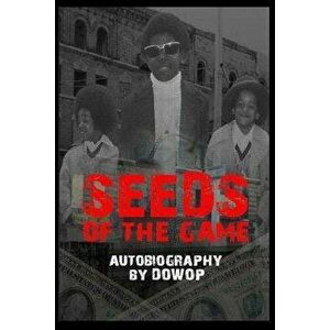 Seeds of the Game: Autobiography by Dowop, Paperback - Dwayne Jenkins imagine