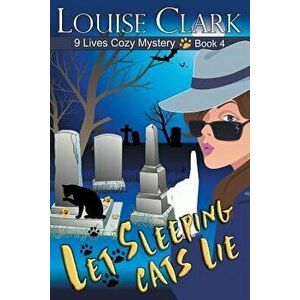 Let Sleeping Cats Lie (The 9 Lives Cozy Mystery Series, Book 4), Paperback - Louise Clark imagine
