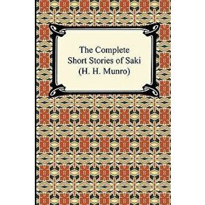 The Complete Short Stories of Saki (H. H. Munro), Paperback - Saki imagine