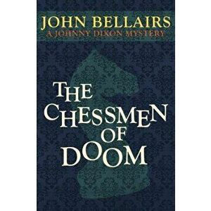 The Chessmen of Doom, Paperback - John Bellairs imagine