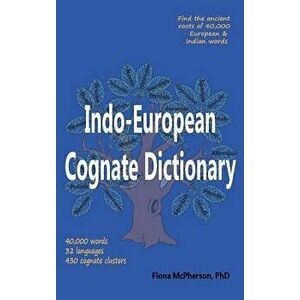 Indo-European Cognate Dictionary, Hardcover - Fiona McPherson imagine