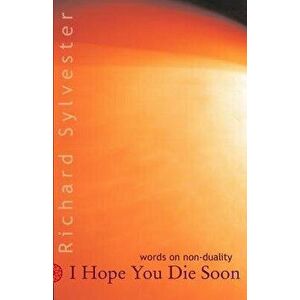 I Hope You Die Soon, Paperback - Richard Sylvester imagine