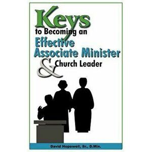 Keys to Becoming an Effective Associate Minister & Church Leader, Paperback - Sr. David Hopewell imagine