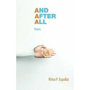 And After All, Paperback - Rhina P. Espaillat imagine