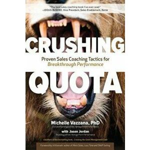 Crushing Quota: Proven Sales Coaching Tactics for Breakthrough Performance, Hardcover - Michelle Vazzana imagine