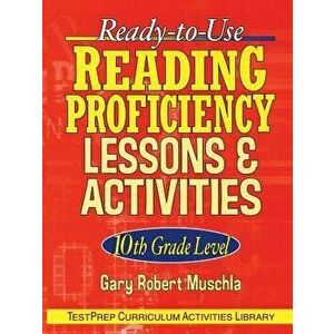 Ready-To-Use Reading Proficiency Lessons & Activities: 10th Grade Level, Paperback - Gary Robert Muschla imagine