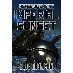 Imperial Sunset, Paperback - Eric Thomson imagine