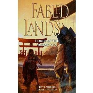 Fabled Lands: Lords of the Rising Sun, Paperback - Jamie Thomson imagine