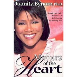 Matters of the Heart, Paperback - Juanita Bynum imagine