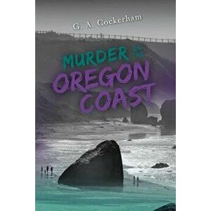 Murder On The Oregon Coast, Paperback - G. a. Cockerham imagine