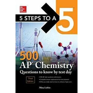 5 Steps to a 5: 500 AP Chemistry Questions to Know by Test Day, Third Edition, Paperback - Mina Lebitz imagine