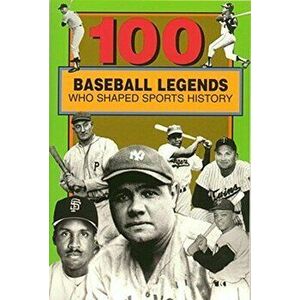 100 Baseball Legends Who Shaped Sports History, Paperback - Russell Roberts imagine