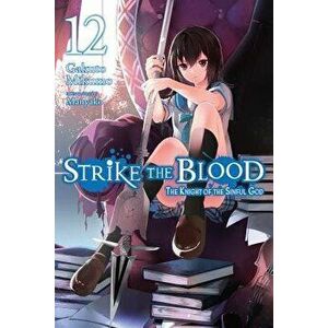 Strike the Blood, Vol. 12 (Light Novel): The Knight of the Sinful God, Paperback - Gakuto Mikumo imagine