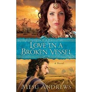 Love in a Broken Vessel, Paperback - Mesu Andrews imagine