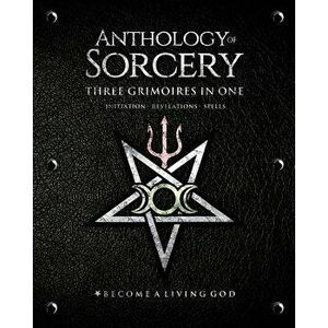 Anthology Sorcery: Three Grimoires in One - Volumes 1, 2 & 3, Paperback - Asenath Mason imagine