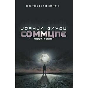 Commune: Book 4, Paperback - Joshua Gayou imagine