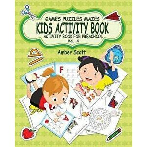 Kids Activity Book ( Activity Book For Preschool ) -Vol. 4, Paperback - Amber Scott imagine