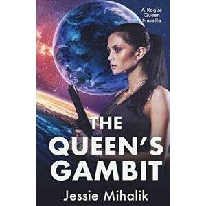 The Queen's Gambit: (Rogue Queen Book 1), Paperback - Jessie Mihalik imagine