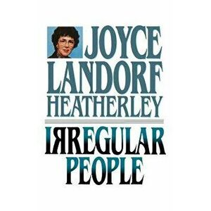 Irregular People, Paperback - Joyce Landorf Heatherley imagine