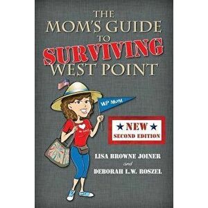 The Mom's Guide to Surviving West Point, Paperback - Lisa Browne Joiner imagine