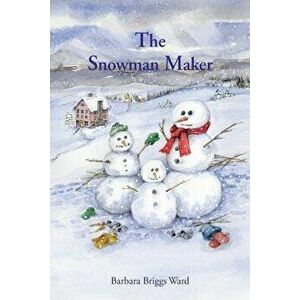 The Snowman Maker, Paperback - Barbara Briggs Ward imagine
