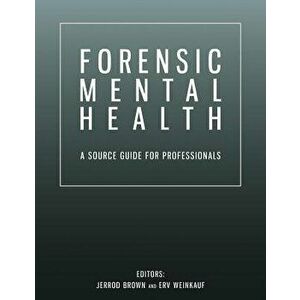 Forensic Mental Health: A Source Guide for Professionals, Paperback - Jerrod M. Brown imagine