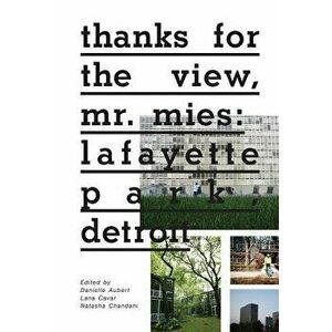 Thanks for the View, Mr. Mies: Lafayette Park, Detroit, Paperback - Danielle Aubert imagine