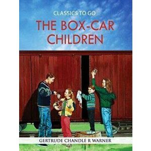 The Box-Car Children, Paperback - Gertrude Chandler R. Warner imagine