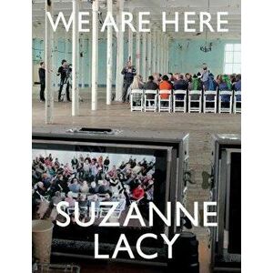 Suzanne Lacy: We Are Here, Hardcover - Rudolf Frieling imagine