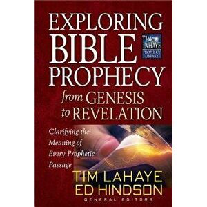 Exploring Bible Prophecy from Genesis to Revelation: Clarifying the Meaning of Every Prophetic Passage, Paperback - Tim LaHaye imagine