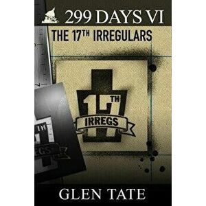 299 Days: The 17th Irregulars, Paperback - Glen Tate imagine