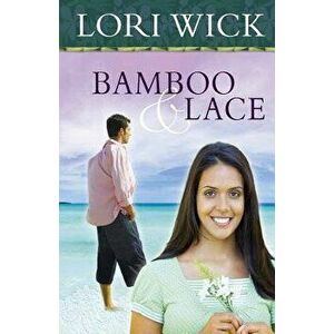 Bamboo and Lace, Paperback - Lori Wick imagine