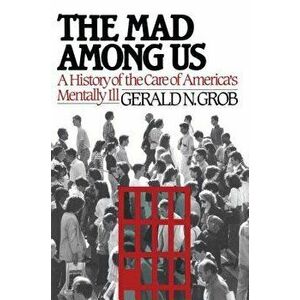 Mad Among Us, Paperback - Gerald N. Grob imagine