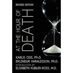 At the Hour of Death: A New Look at Evidence for Life After Death, Paperback - Erlendur Haraldsson Ph. D. imagine