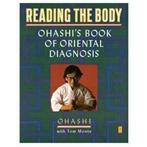Reading the Body: Ohashi's Book of Oriental Diagnosis, Paperback - Wataru Ohashi imagine